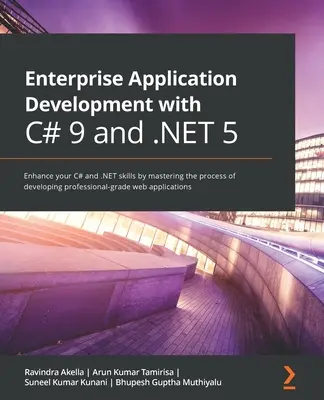 Enterprise Application Development with C# 9 and .NET 5: Rozwiń swoje umiejętności C# i .NET, opanowując proces tworzenia profesjonalnych stron internetowych - Enterprise Application Development with C# 9 and .NET 5: Enhance your C# and .NET skills by mastering the process of developing professional-grade web