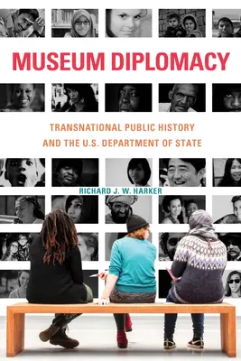 Dyplomacja muzealna: Międzynarodowa historia publiczna i Departament Stanu USA - Museum Diplomacy: Transnational Public History and the U.S. Department of State