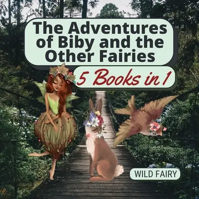 Przygody Biby i innych wróżek: 5 książek w 1 - The Adventures of Biby and the Other Fairies: 5 Books in 1
