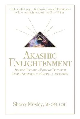Akashic Enlightenment Akashic Records & Book of Truth for Divine Knowledge, Healing, & Ascension: Opowieść i brama do kosmicznych praw i produkcji - Akashic Enlightenment Akashic Records & Book of Truth for Divine Knowledge, Healing, & Ascension: A Tale and Gateway to the Cosmic Laws and Produciari