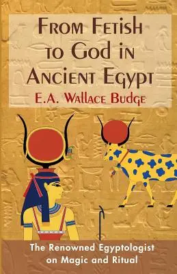 Od fetyszu do boga w starożytnym Egipcie - From Fetish to God in Ancient Egypt