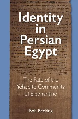 Tożsamość w perskim Egipcie: Los społeczności Jehudytów z Elefantyny - Identity in Persian Egypt: The Fate of the Yehudite Community of Elephantine