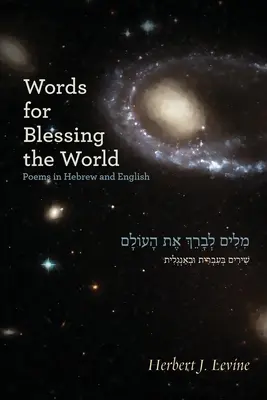 Słowa błogosławiące świat: Wiersze w języku hebrajskim i angielskim - Words for Blessing the World: Poems in Hebrew and English