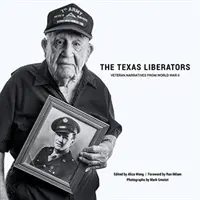 The Texas Liberators: Narracje weteranów z II wojny światowej - The Texas Liberators: Veteran Narratives from World War II