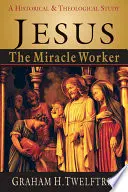 Jezus cudotwórca: Studium historyczno-teologiczne - Jesus the Miracle Worker: A Historical & Theological Study