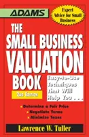 The Small Business Valuation Book: Łatwe w użyciu techniki, które pomogą ci... Określić uczciwą cenę, negocjować warunki, zminimalizować podatki - The Small Business Valuation Book: Easy-To-Use Techniques That Will Help You... Determine a Fair Price, Negotiate Terms, Minimize Taxes