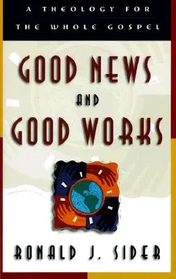 Dobra nowina i dobre uczynki: Teologia dla całej Ewangelii - Good News and Good Works: A Theology for the Whole Gospel