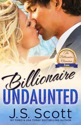 Billionaire Undaunted: The Billionaire's Obsession Zane