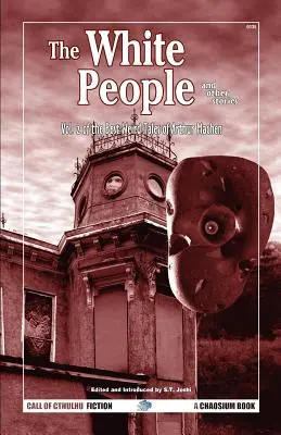 Biali ludzie i inne opowieści: Najlepsze dziwne opowieści Arthura Machena, tom 2 - The White People and Other Stories: The Best Weird Tales of Arthur Machen, Volume 2