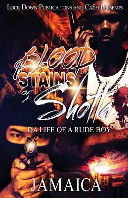 Plamy krwi Shotty: Życie niegrzecznego chłopca - Blood Stains of a Shotta: Da Life of a Rude Boy