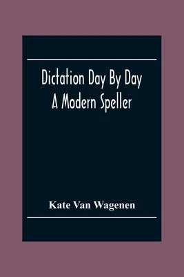 Dyktando dzień po dniu: Nowoczesny ortograf - Dictation Day By Day: A Modern Speller