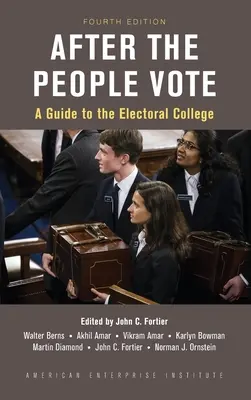 Po głosowaniu: Przewodnik po kolegium wyborczym, wydanie 4 - After the People Vote: A Guide to the Electoral College, 4th Edition