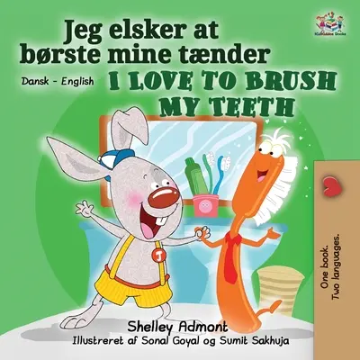 Kocham myć zęby (duńsko-angielska dwujęzyczna książka dla dzieci) - I Love to Brush My Teeth (Danish English Bilingual Bilingual Book for Kids)