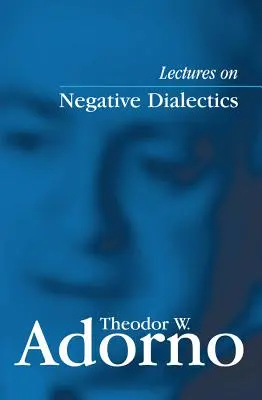 Wykłady z dialektyki negatywnej: Fragmenty kursu wykładowego 1965/1966 - Lectures on Negative Dialectics: Fragments of a Lecture Course 1965/1966