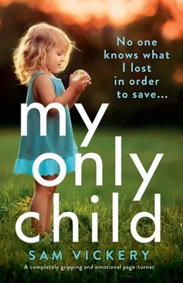 Moje jedyne dziecko: Całkowicie trzymający w napięciu i emocjonalny page-turner - My Only Child: A completely gripping and emotional page-turner
