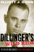 Dillinger's Wild Ride: Rok, który uczynił z Amerykanina wroga publicznego numer jeden - Dillinger's Wild Ride: The Year That Made America's Public Enemy Number One