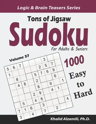 Tons of Jigsaw Sudoku dla dorosłych i seniorów: 1000 łatwych i trudnych łamigłówek - Tons of Jigsaw Sudoku for Adults & Seniors: 1000 Easy to Hard Puzzles