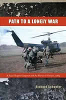 Droga do samotnej wojny: Korpus szpitalny marynarki wojennej z marines w Wietnamie, 1965 - Path to a Lonely War: A Naval Hospital Corpsman with the Marines in Vietnam, 1965