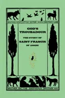 Boży trubadur, historia świętego Franciszka z Asyżu (Yesterday's Classics) - God's Troubadour, The Story of Saint Francis of Assisi (Yesterday's Classics)