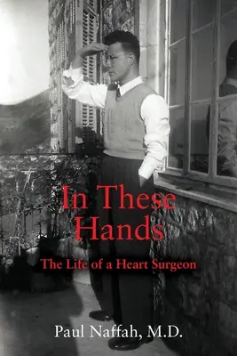 W tych rękach: Życie chirurga serca - In These Hands: The Life of a Heart Surgeon