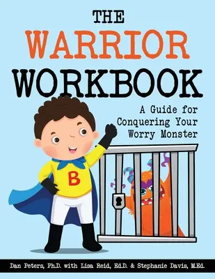 The Warrior Workbook: Przewodnik po pokonywaniu potwora zmartwień - The Warrior Workbook: A Guide for Conquering Your Worry Monster