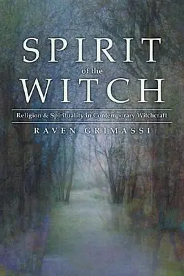 Duch czarownicy: Religia i duchowość we współczesnym czarownictwie - Spirit of the Witch: Religion & Spirituality in Contemporary Witchcraft