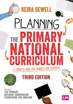 Planowanie podstawowego krajowego programu nauczania: Kompletny przewodnik dla stażystów i nauczycieli - Planning the Primary National Curriculum: A Complete Guide for Trainees and Teachers