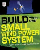 Zbuduj własną małą elektrownię wiatrową - Build Your Own Small Wind Power System
