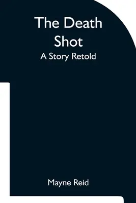 Strzał śmierci - historia opowiedziana na nowo - The Death Shot A Story Retold