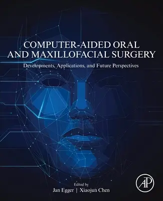 Chirurgia szczękowo-twarzowa wspomagana komputerowo: Rozwój, zastosowania i perspektywy na przyszłość - Computer-Aided Oral and Maxillofacial Surgery: Developments, Applications, and Future Perspectives