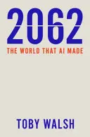 2062: Świat stworzony przez sztuczną inteligencję - 2062: The World That AI Made