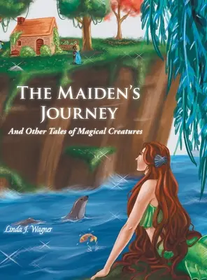 The Maiden's Journey: I inne opowieści o magicznych stworzeniach - The Maiden's Journey: And Other Tales of Magical Creatures