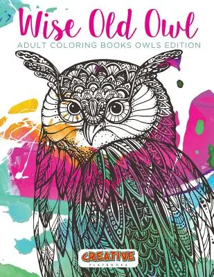 Mądra Stara Sowa Kolorowanki dla dorosłych Edycja Sowy - Wise Old Owl Adult Coloring Books Owls Edition