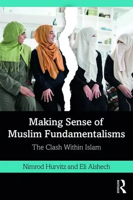 Zrozumieć muzułmańskie fundamentalizmy: Starcie wewnątrz islamu - Making Sense of Muslim Fundamentalisms: The Clash Within Islam