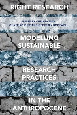 Właściwe badania: Modelowanie zrównoważonych praktyk badawczych w antropocenie - Right Research: Modelling Sustainable Research Practices in the Anthropocene