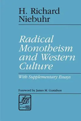 Radykalny monoteizm i kultura zachodnia: Z esejami uzupełniającymi - Radical Monotheism and Western Culture: With Supplementary Essays