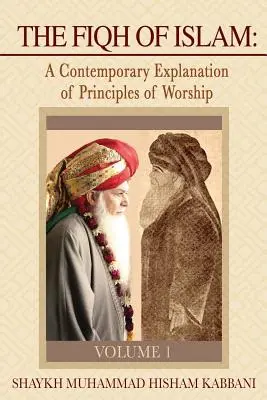 Fiqh islamu: Współczesne wyjaśnienie zasad kultu, tom 1 - The Fiqh of Islam: A Contemporary Explanation of Principles of Worship, Volume 1