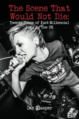 Scena, która nie umrze: Dwadzieścia lat postmilenijnego punka w Wielkiej Brytanii - The scene that would not die: Twenty years of post-millennial punk in the UK