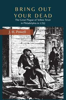 Bring Out Your Dead: Wielka plaga żółtej febry w Filadelfii w 1793 roku - Bring Out Your Dead: The Great Plague of Yellow Fever in Philadelphia in 1793