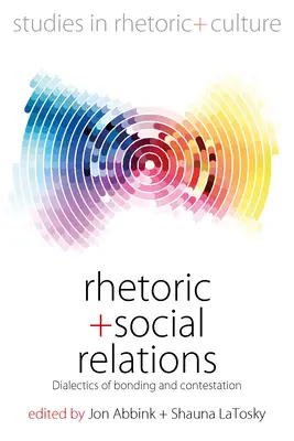 Retoryka i relacje społeczne: Dialektyka więzi i kontestacji - Rhetoric and Social Relations: Dialectics of Bonding and Contestation