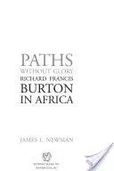 Ścieżki bez chwały: Richard Francis Burton w Afryce - Paths Without Glory: Richard Francis Burton in Africa