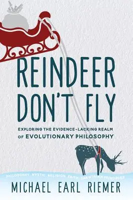 Renifery nie latają: odkrywanie pozbawionej dowodów sfery filozofii ewolucyjnej - Reindeer Don't Fly: Exploring the Evidence-Lacking Realm of Evolutionary Philosophy