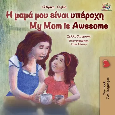 Moja mama jest niesamowita (grecko-angielska dwujęzyczna książka dla dzieci) - My Mom is Awesome (Greek English Bilingual Book for Kids)