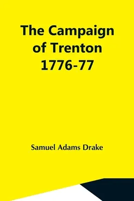 Kampania trydencka 1776-77 - The Campaign Of Trenton 1776-77