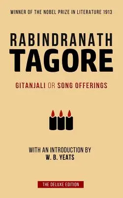 Tagore: Gitanjali or Song Offerings: Przedstawione przez W. B. Yeatsa - Tagore: Gitanjali or Song Offerings: Introduced by W. B. Yeats