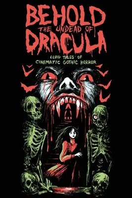 Oto nieumarli Draculi: Luridowe opowieści o kinowym horrorze gotyckim - Behold the Undead of Dracula: Lurid Tales of Cinematic Gothic Horror