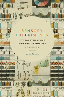 Eksperymenty sensoryczne: Psychofizyka, rasa i estetyka uczuć - Sensory Experiments: Psychophysics, Race, and the Aesthetics of Feeling