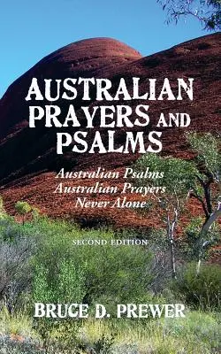 Australijskie modlitwy i psalmy: Australijskie Psalmy, Australijskie Modlitwy i Nigdy Sama - Australian Prayers and Psalms: Australian Psalms, Australian Prayers, and Never Alone