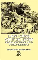 Latarnie na grobli - wspomnienia syna plantatora - Lanterns on the Levee - Recollections of a Planter's Son