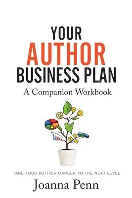 Twój autorski biznesplan. Companion Workbook: Przenieś swoją karierę autora na wyższy poziom - Your Author Business Plan. Companion Workbook: Take Your Author Career To The Next Level